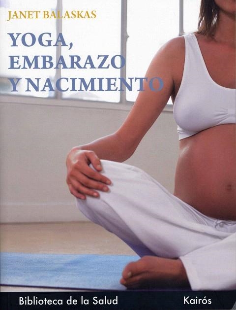 YOGA,EMBARAZO Y NACIMIENTO | 9788472453586 | BALASKAS,JANET | Libreria Geli - Librería Online de Girona - Comprar libros en catalán y castellano
