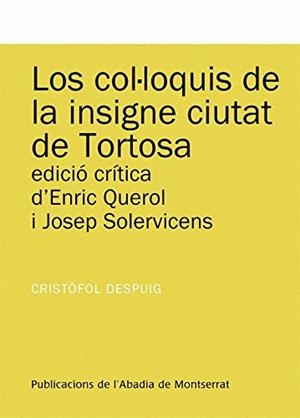 LOS COL.LOQUIS DE LA INSIGNE CIUTAT DE TORTOSA | 9788472568464 | DESPUIG,CRISTOFOL | Llibreria Geli - Llibreria Online de Girona - Comprar llibres en català i castellà
