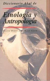 DICCIONARIO AKAL DE ETNOLOGIA Y ANTROPOLOGIA | 9788446004516 | BONTE,PIERRE/IZARD,MICHAEL | Libreria Geli - Librería Online de Girona - Comprar libros en catalán y castellano