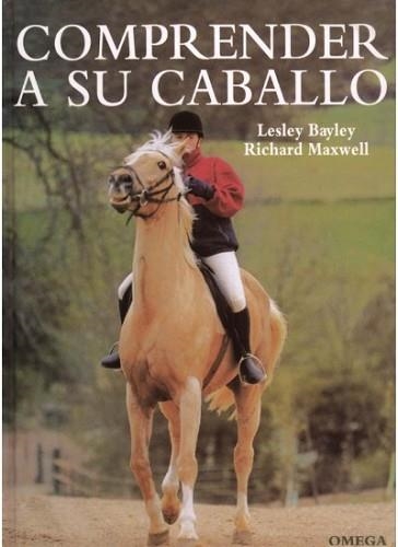 COMPRENDER A SU CABALLO | 9788428213745 | BAYLEY, LESLEY/MAXWELL, RICHARD | Libreria Geli - Librería Online de Girona - Comprar libros en catalán y castellano