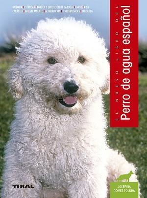 PERRO DE AGUA ESPAÑOL.EL NUEVO LIBRO DEL | 9788430582884 | GOMEZ-TOLDRA,JOSEFINA | Libreria Geli - Librería Online de Girona - Comprar libros en catalán y castellano