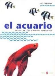 EL ACUARIO.INSTALACION Y MANTENIMIENTO | 9788476281888 | CARDONA,LUIS | Libreria Geli - Librería Online de Girona - Comprar libros en catalán y castellano
