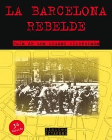 LA BARCELONA REBELDE.GUIA DE UNA CIUDAD SILENCIADA | 9788480636285 | ANÓNIMO | Libreria Geli - Librería Online de Girona - Comprar libros en catalán y castellano