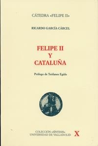 FELIPE II Y CATALUÑA | 9788477627265 | GARCIA CARCEL,RICARDO | Libreria Geli - Librería Online de Girona - Comprar libros en catalán y castellano