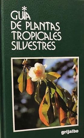 GUIA DE PLANTAS TROPICALES SILVESTRES | 9788425331503 | Llibreria Geli - Llibreria Online de Girona - Comprar llibres en català i castellà