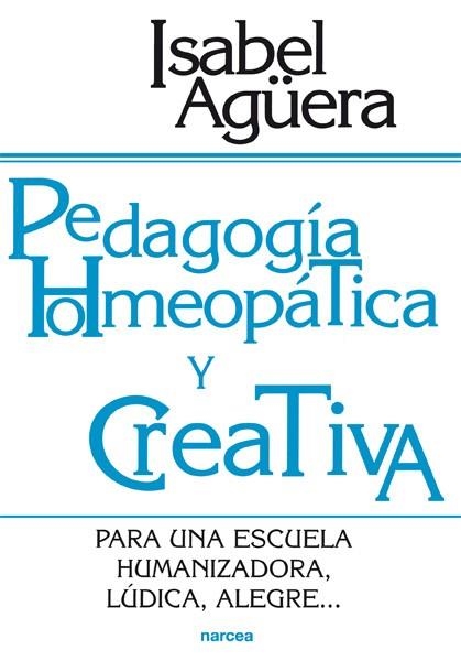 PEDAGOGIA HOMEOPATICA Y CREATIVA | 9788427714458 | AGÜERA,ISABEL | Libreria Geli - Librería Online de Girona - Comprar libros en catalán y castellano