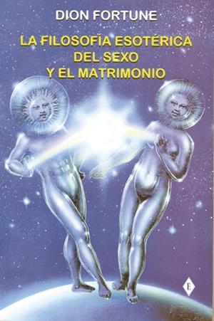 LA FILOSOFIA ESOTERICA DEL SEXO Y EL MATRIMONIO | 9788495593115 | FORTUNE,DION | Libreria Geli - Librería Online de Girona - Comprar libros en catalán y castellano
