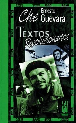 TEXTOS REVOLUCIONARIOS | 9788481360806 | CHE GUEVARA,ERNESTO | Libreria Geli - Librería Online de Girona - Comprar libros en catalán y castellano