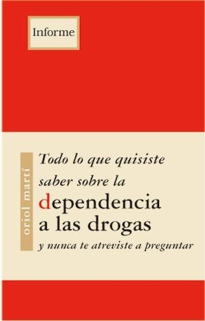 DEPENDENCIAS A LAS DROGAS(TODO LO QUE QUISISTE...) | 9788489753860 | MARTI,ORIOL | Libreria Geli - Librería Online de Girona - Comprar libros en catalán y castellano