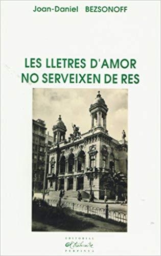 LES LLETRES D'AMOR NO SERVEIXEN DE RES | 9782905828941 | BEZSONOFF,JOAN DANIEL | Libreria Geli - Librería Online de Girona - Comprar libros en catalán y castellano