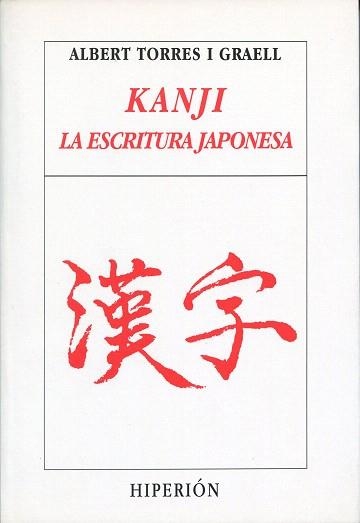 KANJI.LA ESCRITURA JAPONESA | 9788475171104 | TORRES I GRAELL,ALBERT | Libreria Geli - Librería Online de Girona - Comprar libros en catalán y castellano