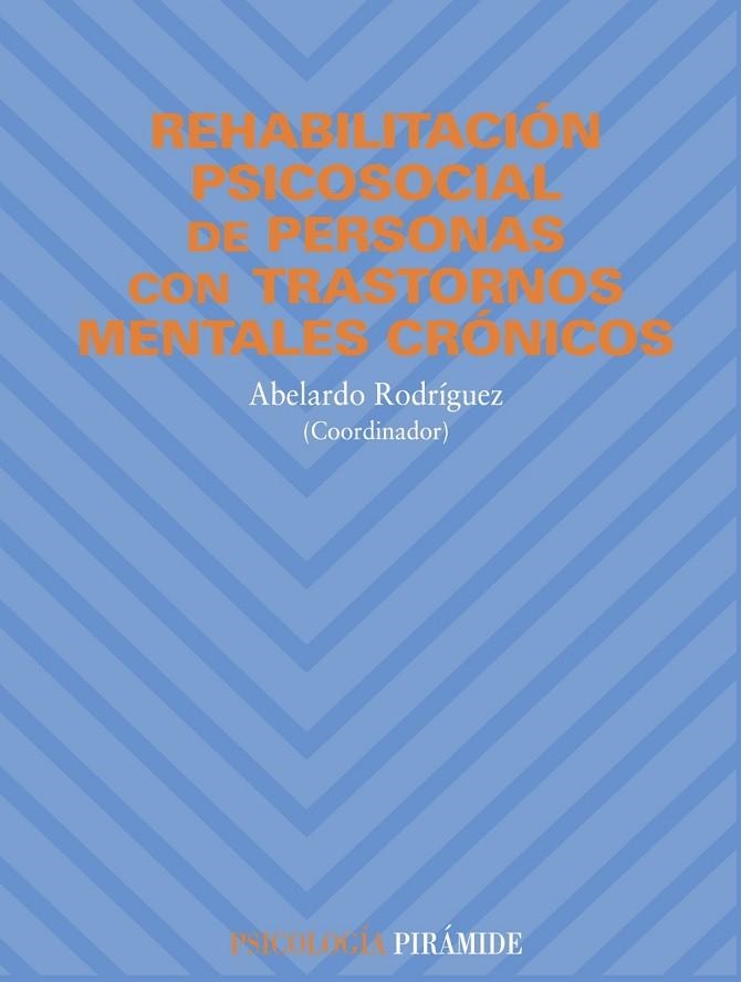 REHABILITACION PSICOSOCIAL DE PERSONAS CON TRASTORNOS MENTALES CRONICOS | 9788436811049 | RODRIGUEZ,ABELARDO | Libreria Geli - Librería Online de Girona - Comprar libros en catalán y castellano