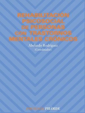 REHABILITACION PSICOSOCIAL DE PERSONAS CON TRASTORNOS MENTALES CRONICOS | 9788436811049 | RODRIGUEZ,ABELARDO | Libreria Geli - Librería Online de Girona - Comprar libros en catalán y castellano