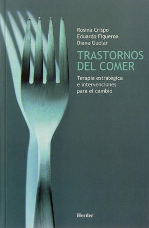 TRASTORNOS DEL COMER.TERAPIA ESTRATEGICA E INTERVENCIONES PARA EL CAMBIO | 9788425418297 | CRISPO,ROSINA/FIGUEROA,E | Llibreria Geli - Llibreria Online de Girona - Comprar llibres en català i castellà