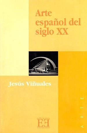 ARTE ESPAÑOL DEL SIGLO XX | 9788474904802 | VIÑUALES,JESUS | Libreria Geli - Librería Online de Girona - Comprar libros en catalán y castellano