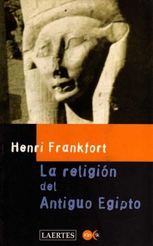 LA RELIGION DEL ANTIGUO EGIPTO | 9788475843513 | FRANKFORT,HENRI | Llibreria Geli - Llibreria Online de Girona - Comprar llibres en català i castellà