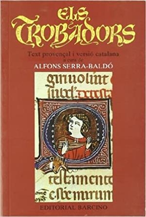 ELS TROBADORS(TEXT PROVENÇAL I VERSIO CATALANA) | 9788472266834 | SERRA BALDO,ALFONS | Libreria Geli - Librería Online de Girona - Comprar libros en catalán y castellano