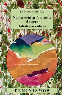 NUEVA CRITICA FEMINISTA DE ARTE | 9788437616322 | DEEPWELL,KATY | Libreria Geli - Librería Online de Girona - Comprar libros en catalán y castellano