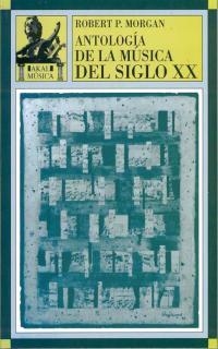 ANTOLOGIA DE LA MUSICA DEL SIGLO XX | 9788446006381 | MORGAN,ROBERT P. | Llibreria Geli - Llibreria Online de Girona - Comprar llibres en català i castellà