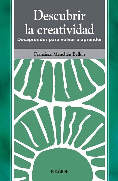 DESCUBRIR LA CREATIVIDAD.DESAPRENDER PARA VOLVER A | 9788436812145 | MENCHEN BELLON,FRANCISCO | Libreria Geli - Librería Online de Girona - Comprar libros en catalán y castellano