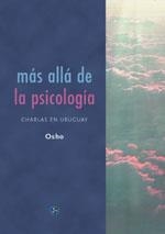 MAS ALLA DE LA PSICOLOGIA.CHARLAS EN URUGUAY | 9788488066572 | OSHO | Libreria Geli - Librería Online de Girona - Comprar libros en catalán y castellano