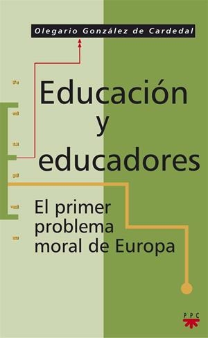 EDUCACION Y EDUCADORES EL PRIMER PROBLEMA MORAL DE EUROPÀ | 9788428818254 | GONZALEZ DE CARDENAL,OLEGARIO | Llibreria Geli - Llibreria Online de Girona - Comprar llibres en català i castellà