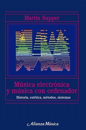 MUSICA ELECTRONICA Y MUSICA CON ORDENADOR | 9788420681696 | SUPPER,MARTIN | Libreria Geli - Librería Online de Girona - Comprar libros en catalán y castellano