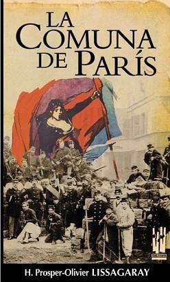 LA COMUNA DE PARIS | 9788481362879 | PROSPER-OLIVIER LISSAGARAY,H. | Llibreria Geli - Llibreria Online de Girona - Comprar llibres en català i castellà