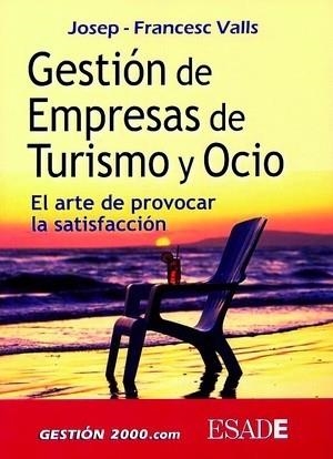 GESTION DE EMPRESAS DE TURISMO Y OCIO EL ARTE DE PROVOCAR LA | 9788480889674 | VALLS,JOSE FRANCISCO | Libreria Geli - Librería Online de Girona - Comprar libros en catalán y castellano