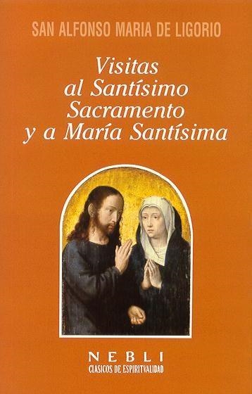 VISIATAS AL SANTISIMO SACRAMENTO Y A MARIA SANTISI | 9788432132216 | DE LIGORIO,SAN ALFONSO MARIA | Libreria Geli - Librería Online de Girona - Comprar libros en catalán y castellano