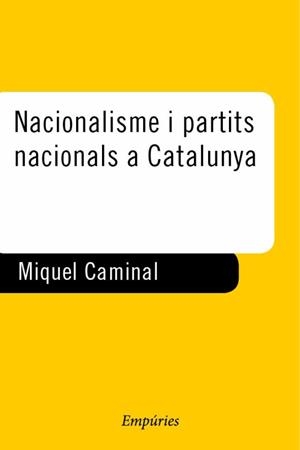 NACIONALISME I PARTITS NACIONALS A CATALUNYA | 9788475966274 | CAMINAL,MIQUEL | Llibreria Geli - Llibreria Online de Girona - Comprar llibres en català i castellà