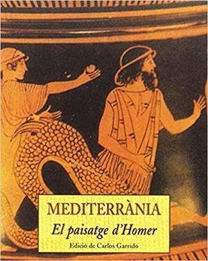 MEDITERRANIA.EL PAISATGE D'HOMER | 9788476517437 | GARRIDO,CARLOS | Libreria Geli - Librería Online de Girona - Comprar libros en catalán y castellano