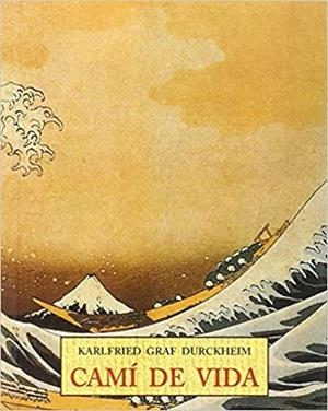 CAMÍ DE VIDA | 9788476517338 | GRAF DURCKHEIM,KARLFRIED | Libreria Geli - Librería Online de Girona - Comprar libros en catalán y castellano