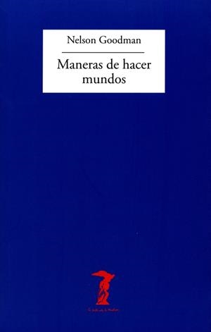 MANERAS DE HACER MUNDOS | 9788477745303 | GOODMAN,NELSON | Libreria Geli - Librería Online de Girona - Comprar libros en catalán y castellano