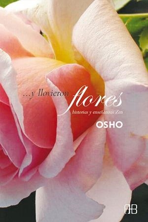 Y LLOVIERON FLORES.HISTORIAS Y ENSEÑANZAS ZEN | 9788492092123 | OSHO | Llibreria Geli - Llibreria Online de Girona - Comprar llibres en català i castellà