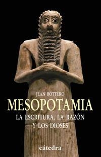 MESOPOTAMIA,LA ESCRITURA,LA RAZON Y LOS DIOSES | 9788437621197 | BOTTERO,JEAN | Libreria Geli - Librería Online de Girona - Comprar libros en catalán y castellano