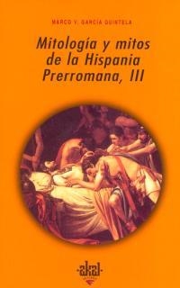 MITOLOGIA Y MITOS DE LA HISPANIA PRERROMANA-3 | 9788446010159 | GARCIA QUINTELA,MARCO V. | Llibreria Geli - Llibreria Online de Girona - Comprar llibres en català i castellà
