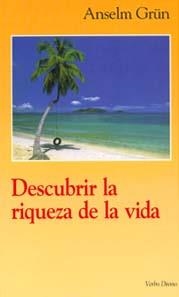 DESCUBRIR LA RIQUEZA DE LA VIDA | 9788481693010 | GRUN,ANSELM | Libreria Geli - Librería Online de Girona - Comprar libros en catalán y castellano