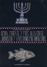 AMOR,MUERTE Y MAS ALLA EN EL JUDAISMO Y CRISTIANO | 9788477629498 | ALONSO AVILA,MªANGELES | Libreria Geli - Librería Online de Girona - Comprar libros en catalán y castellano