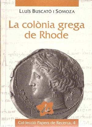 LA COLONIA GREGA DE RHODE | 9788488589644 | BUSCATO I SOMOZA,LLUIS | Libreria Geli - Librería Online de Girona - Comprar libros en catalán y castellano