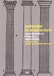 ENTENDER LA ARQUITECTURA.SUS ELEMENTOS,HISTORIA Y SIGNIFICADO | 9788425217005 | ROTH,LELAND M. | Llibreria Geli - Llibreria Online de Girona - Comprar llibres en català i castellà