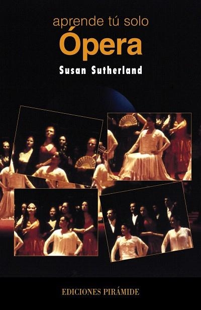 APRENDE TU SOLO OPERA | 9788436813043 | SUTHERLAND,SUSAN | Libreria Geli - Librería Online de Girona - Comprar libros en catalán y castellano