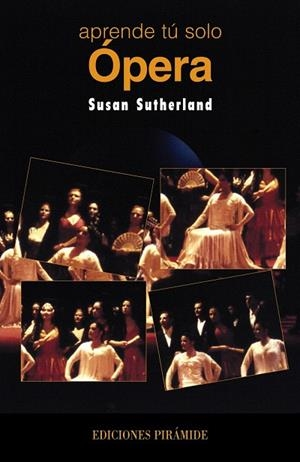 APRENDE TU SOLO OPERA | 9788436813043 | SUTHERLAND,SUSAN | Libreria Geli - Librería Online de Girona - Comprar libros en catalán y castellano