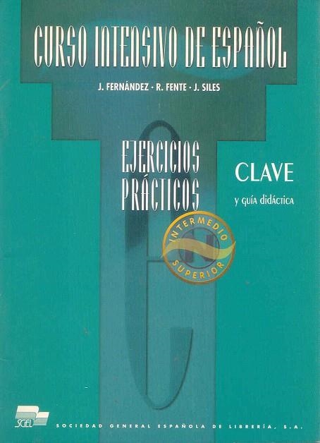 CURSO INTENSIVO ESPAÑOL.EJERCICIOS(CLAVE INTERMEDIO/SUPERIOR | 9788471437600 | FERNANDEZ,J./FENTE,R./SILES,J. | Libreria Geli - Librería Online de Girona - Comprar libros en catalán y castellano