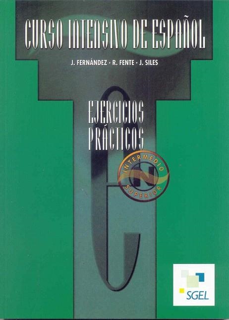 CURSO INTENSIVO DE ESPAÑOL.INTER/SUPE.EJERCICIOS P | 9788471437594 | FERNANDEZ,J./FENTE,R./SILES,J. | Libreria Geli - Librería Online de Girona - Comprar libros en catalán y castellano