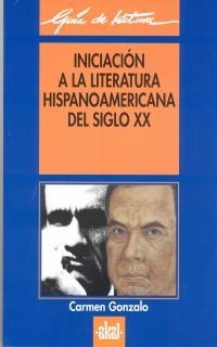 INICIACION A LA LITERATURA HISPANOAMERICANA S.XX | 9788446008781 | GONZALO,CARMEN | Libreria Geli - Librería Online de Girona - Comprar libros en catalán y castellano