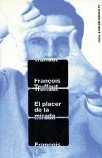 EL PLACER DE LA MIRADA | 9788449307522 | TRUFFAUT,FRANÇOIS | Libreria Geli - Librería Online de Girona - Comprar libros en catalán y castellano