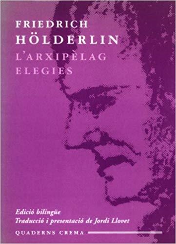 L'ARXIPELAG.ELEGIES | 9788477272779 | HOLDERLIN,FRIEDRICH | Libreria Geli - Librería Online de Girona - Comprar libros en catalán y castellano