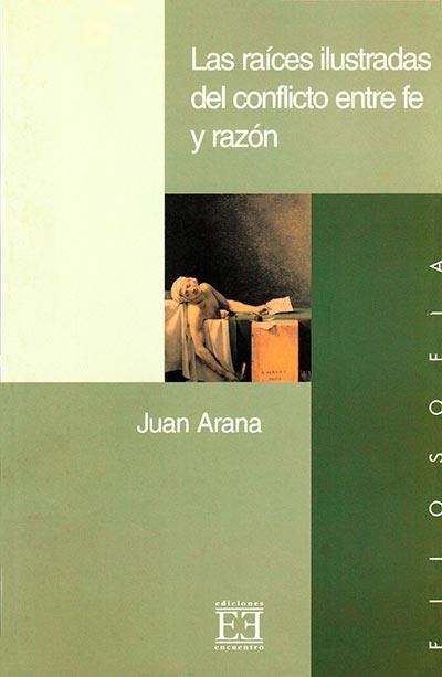 LAS RAICES ILUSTRADAS DEL CONFLICTO ENTRE FE Y .. | 9788474905366 | ARANA,JUAN | Llibreria Geli - Llibreria Online de Girona - Comprar llibres en català i castellà