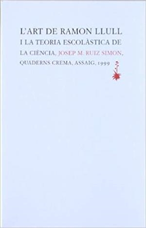 L'ART DE RAMON LLULL I LA TEORIA ESCOLASTICA DE... | 9788477272618 | RUIZ,JOSEP Mª | Libreria Geli - Librería Online de Girona - Comprar libros en catalán y castellano